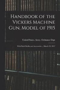 bokomslag Handbook of the Vickers Machine Gun, Model of 1915