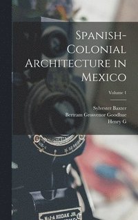 bokomslag Spanish-colonial Architecture in Mexico; Volume 1