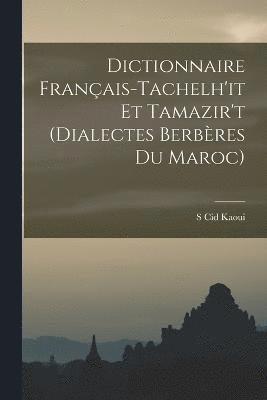 bokomslag Dictionnaire Franais-Tachelh'it Et Tamazir't (Dialectes Berbres Du Maroc)