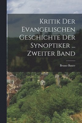 bokomslag Kritik Der Evangelischen Geschichte Der Synoptiker ... Zweiter Band