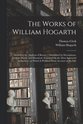 The Works of William Hogarth 1