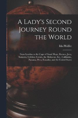 A Lady's Second Journey Round the World 1