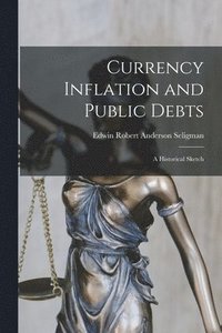 bokomslag Currency Inflation and Public Debts