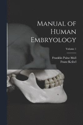 Manual of Human Embryology; Volume 1 1