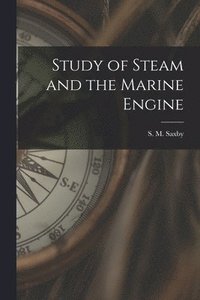 bokomslag Study of Steam and the Marine Engine