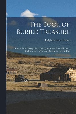 Ralph Delahaye Paine - Book of Buried Treasure, Häftad