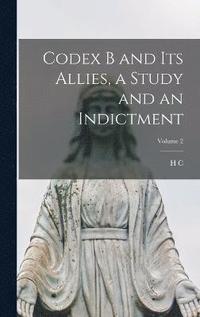 bokomslag Codex B and its Allies, a Study and an Indictment; Volume 2