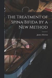 bokomslag The Treatment of Spina Bifida by a New Method
