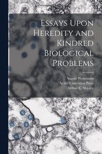 bokomslag Essays Upon Heredity and Kindred Biological Problems