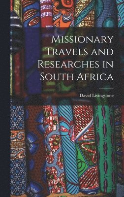 bokomslag Missionary Travels and Researches in South Africa