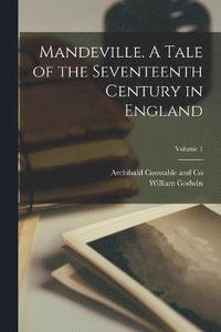 bokomslag Mandeville. A Tale of the Seventeenth Century in England; Volume 1