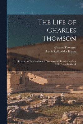 Lewis Reifsneider Harley, Charles Thomson - Life of Charles Thomson, Häftad