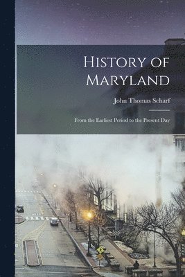 John Thomas Scharf - History of Maryland, Häftad