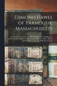 bokomslag Edmond Hawes of Yarmouth, Massachusetts