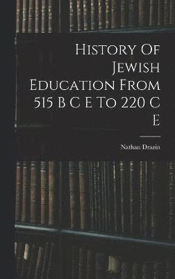 bokomslag History Of Jewish Education From 515 B C E To 220 C E