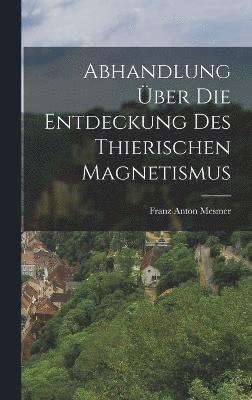 bokomslag Abhandlung ber die Entdeckung des thierischen Magnetismus