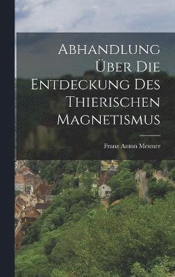 Abhandlung über die Entdeckung des thierischen Magnetismus