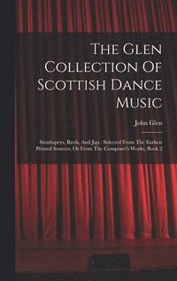 bokomslag The Glen Collection Of Scottish Dance Music