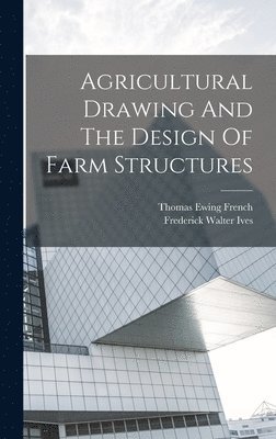 bokomslag Agricultural Drawing And The Design Of Farm Structures