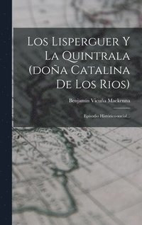 bokomslag Los Lisperguer Y La Quintrala (doa Catalina De Los Rios)