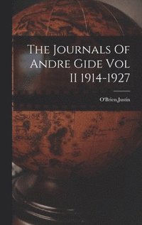 bokomslag The Journals Of Andre Gide Vol II 1914-1927