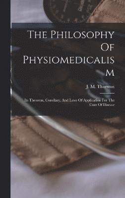 The Philosophy Of Physiomedicalism 1