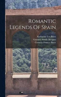 bokomslag Romantic Legends Of Spain