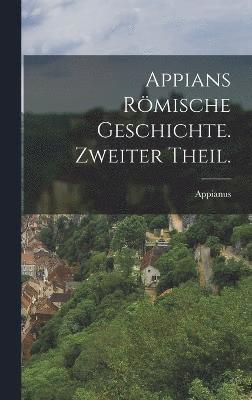 Appians rmische Geschichte. Zweiter Theil. 1