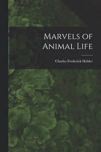 bokomslag Marvels of Animal Life