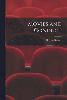 Herbert Blumer - Movies and Conduct, Häftad