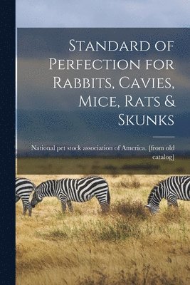 bokomslag Standard of Perfection for Rabbits, Cavies, Mice, Rats & Skunks