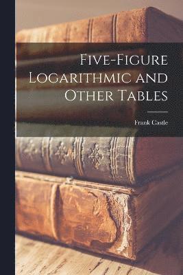 Five-figure Logarithmic and Other Tables 1