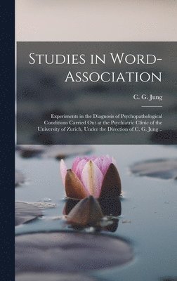 bokomslag Studies in Word-association; Experiments in the Diagnosis of Psychopathological Conditions Carried out at the Psychiatric Clinic of the University of Zurich, Under the Direction of C. G. Jung ..