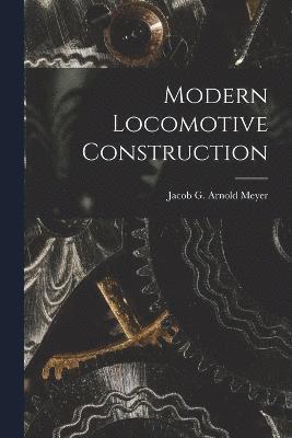 Modern Locomotive Construction 1