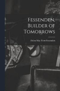 bokomslag Fessenden, Builder of Tomorrows