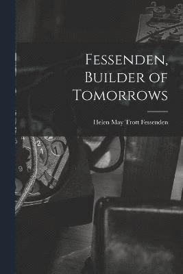 Fessenden, Builder of Tomorrows 1