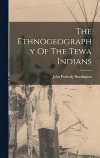 bokomslag The Ethnogeography Of The Tewa Indians