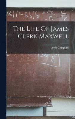 The Life Of James Clerk Maxwell 1