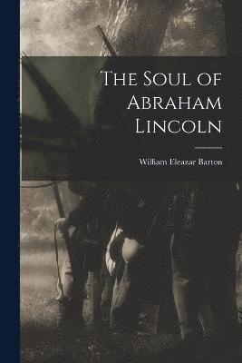 bokomslag The Soul of Abraham Lincoln