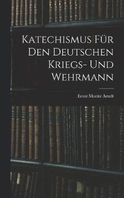 Katechismus fr den deutschen Kriegs- und Wehrmann 1