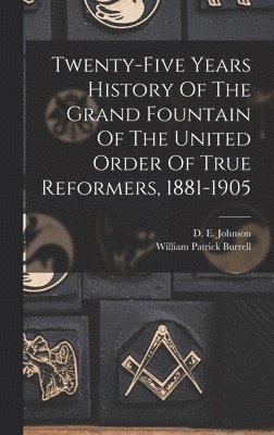 bokomslag Twenty-five Years History Of The Grand Fountain Of The United Order Of True Reformers, 1881-1905