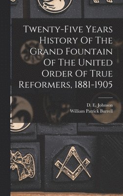 Twenty-five Years History Of The Grand Fountain Of The United Order Of True Reformers, 1881-1905 1