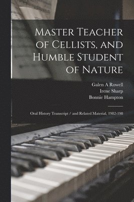 Suzanne B Riess, Margaret Avery Rowell, Irene Sharp - Master Teacher of Cellists, and Humble Student of Nature, Häftad