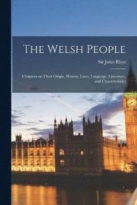 bokomslag Welsh People; Chapters on Their Origin, History, Laws, Language, Literature, and Characteristics