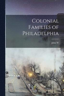 bokomslag Colonial Families of Philadelphia