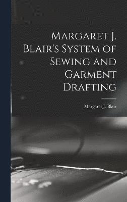 Margaret J. Blair's System of Sewing and Garment Drafting 1