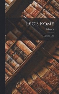 bokomslag Dio's Rome; Volume V