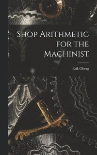 bokomslag Shop Arithmetic for the Machinist