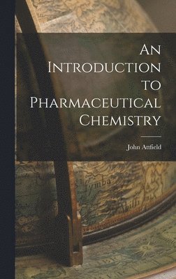 John Attfield - Introduction to Pharmaceutical Chemistry, Inbunden