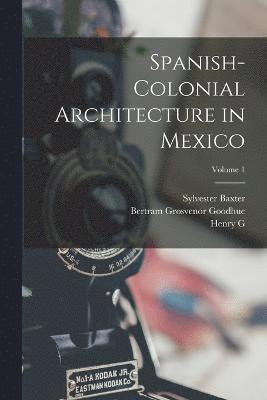 Spanish-colonial Architecture in Mexico; Volume 1 1